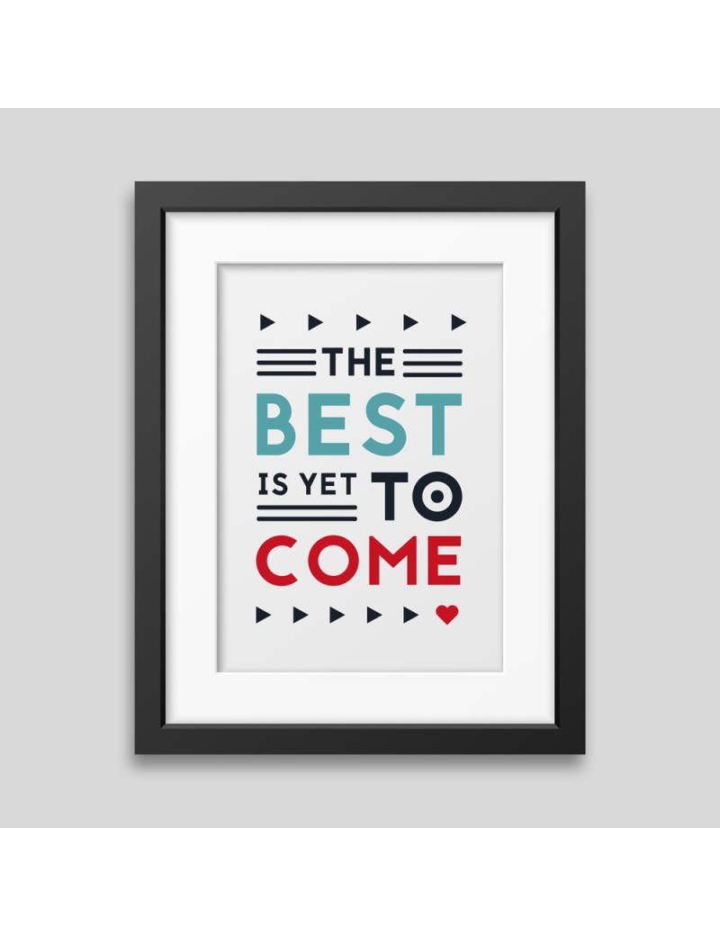 Affiche encadrée The best is yet to come