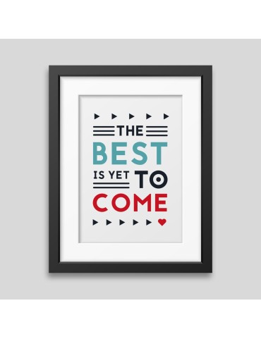 Affiche encadrée The best is yet to come