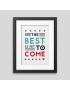 Affiche encadrée The best is yet to come